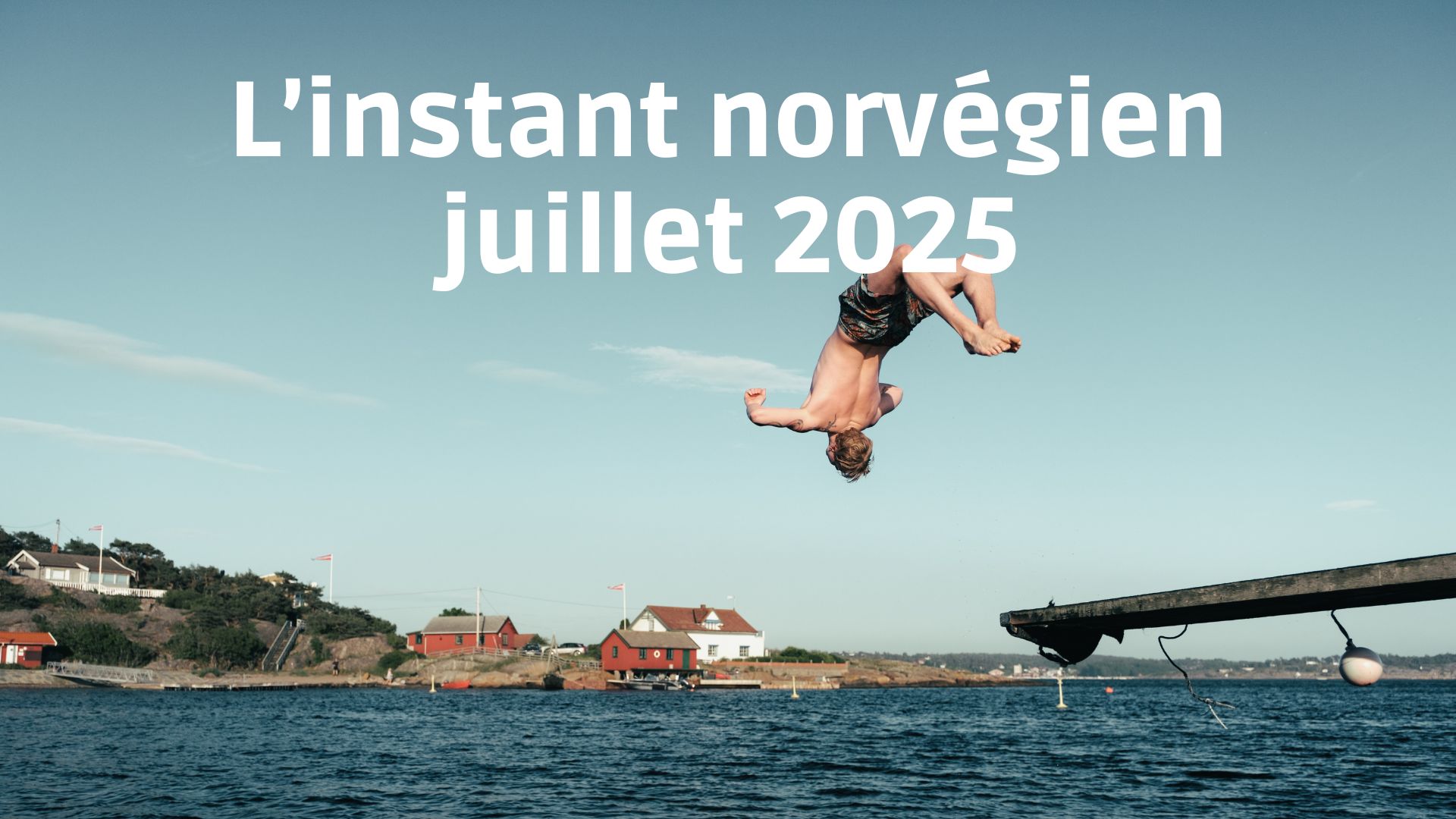 L'instant norvégien juillet 2025
